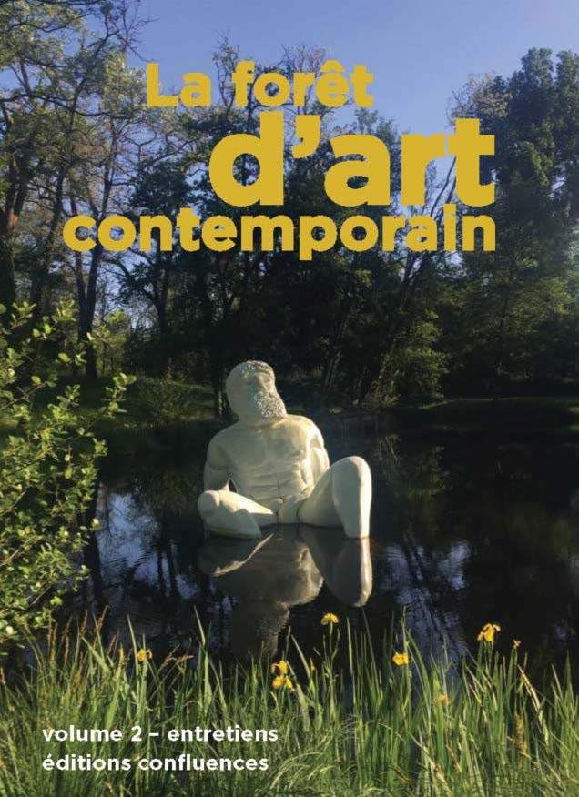 La forêt d'art contemporain: Volume 2, Entretiens croisés book