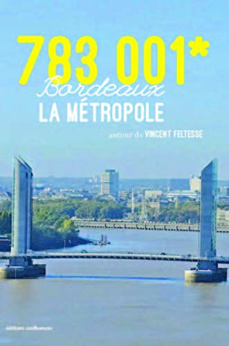 783.001 : Bordeaux : la métropole, autour de Vincent Feltesse book