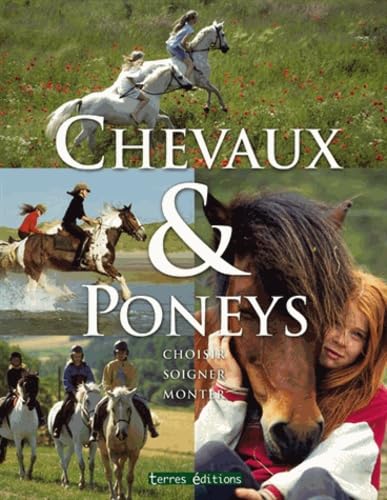 CHEVAUX ET PONEYS: Choisir, soigner, monter Leisure, Home & Garden