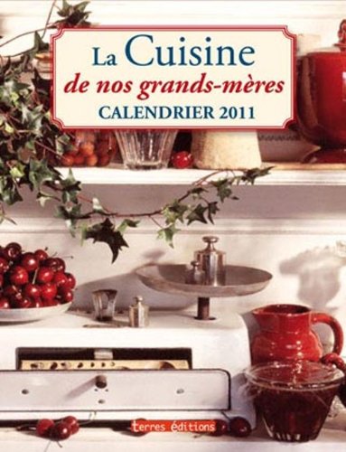 Calendrier 2011 la Cuisine de Nos Grands-Mères book