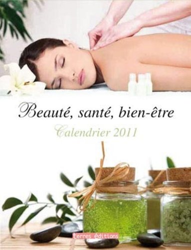 Calendrier 2011 Beaute Sante Bien-Etre Books