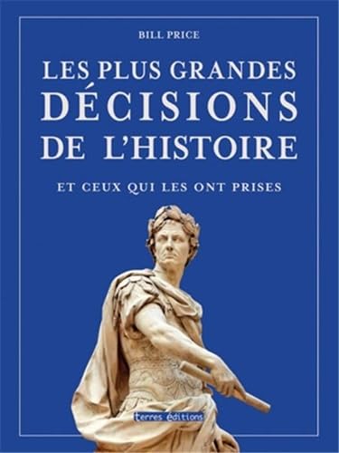 Les plus grandes décisions de l'histoire et ceux qui les ont prises Books
