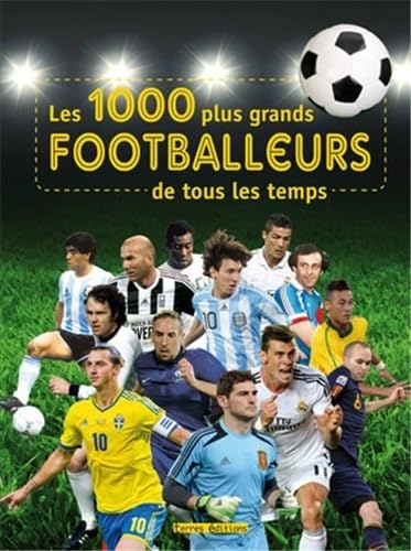 1000 PLUS GRANDS FOOTBALLEURS DE TOUS LES TEMPS (LES) book