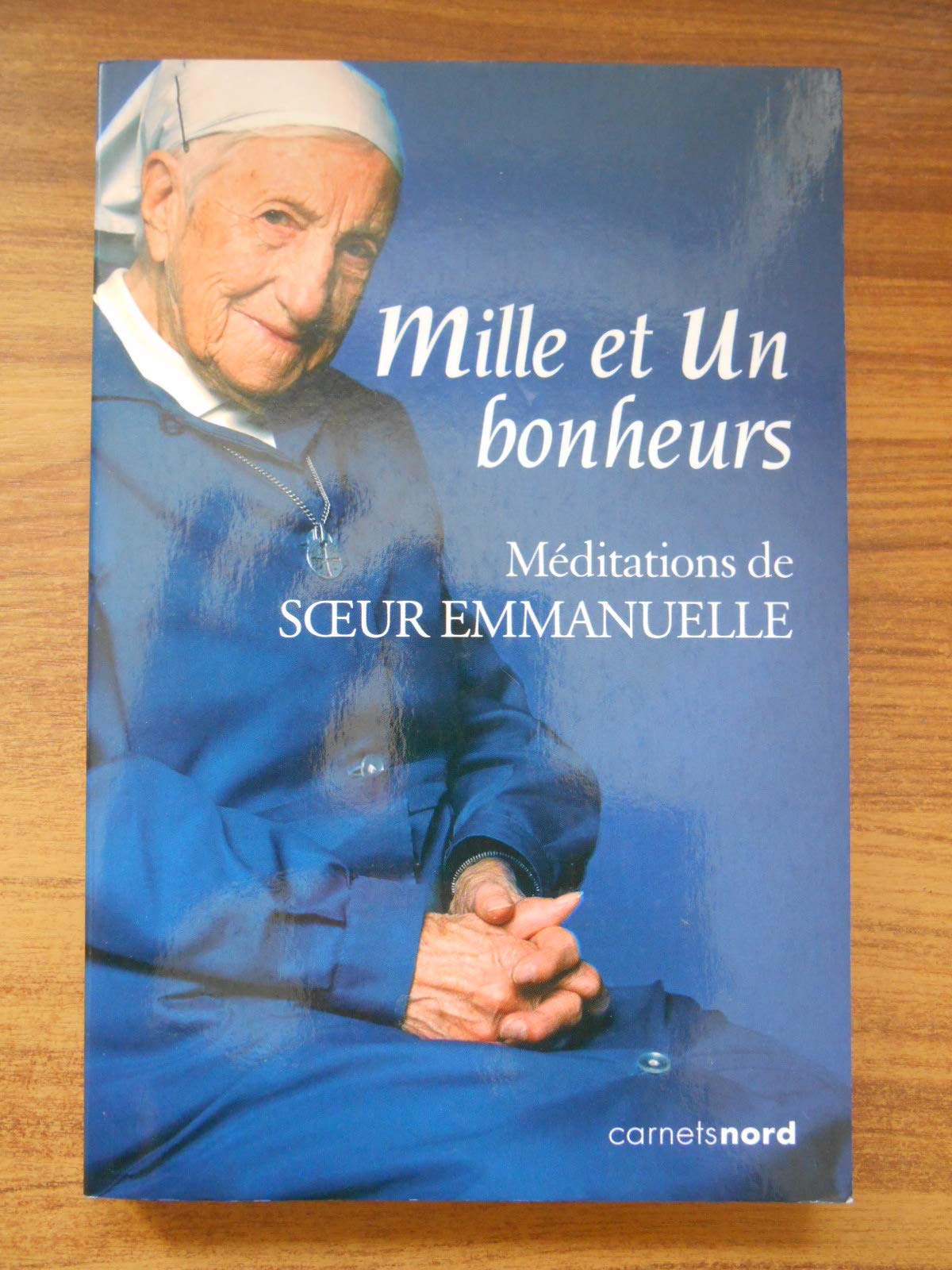 Mille et Un bonheurs : Méditations de Soeur Emmanuelle book