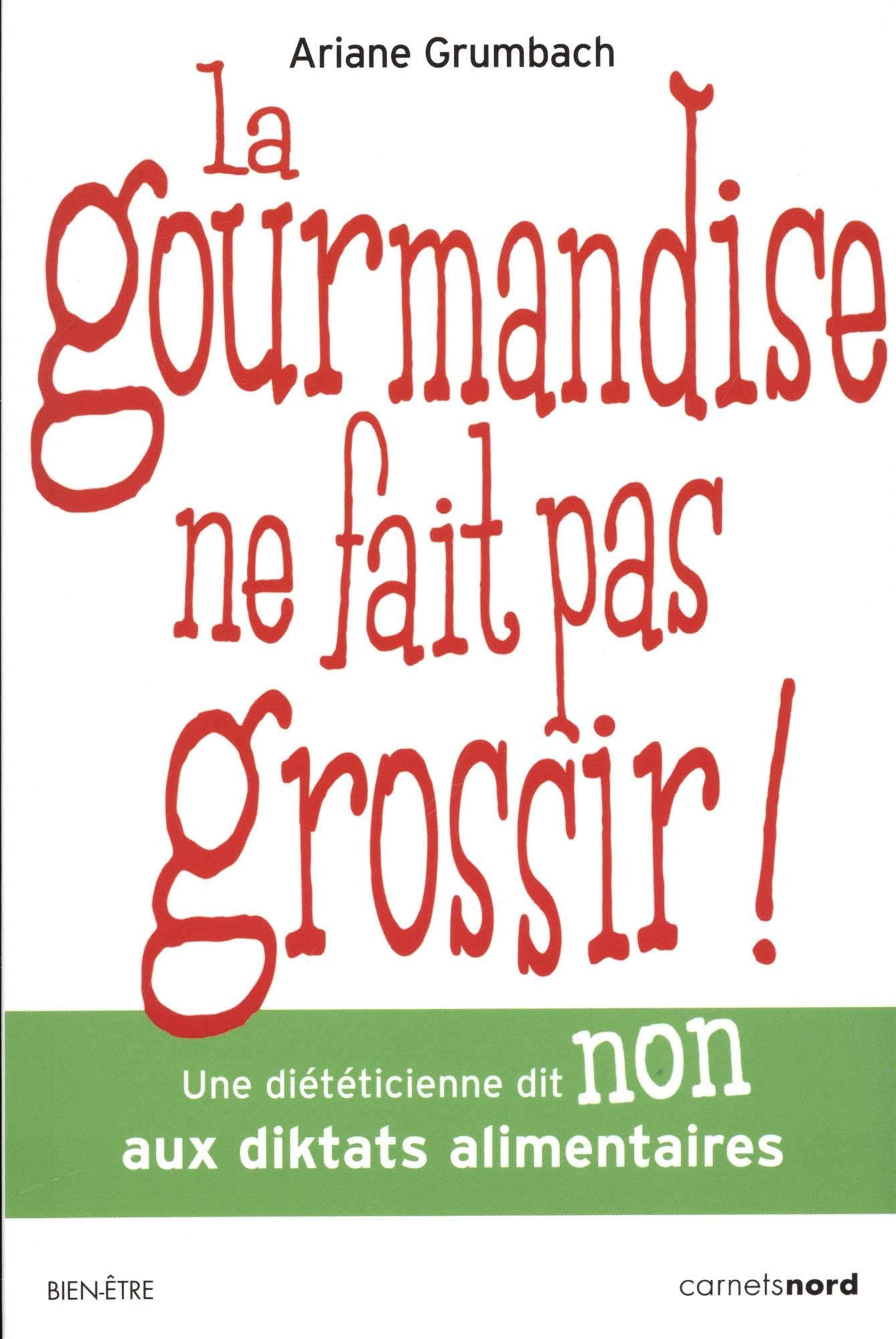 LA GOURMANDISE NE FAIT PAS GROSSIR ! book