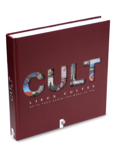 Cult: Lieux cultes qu'il faut avoir vus dans sa vie book