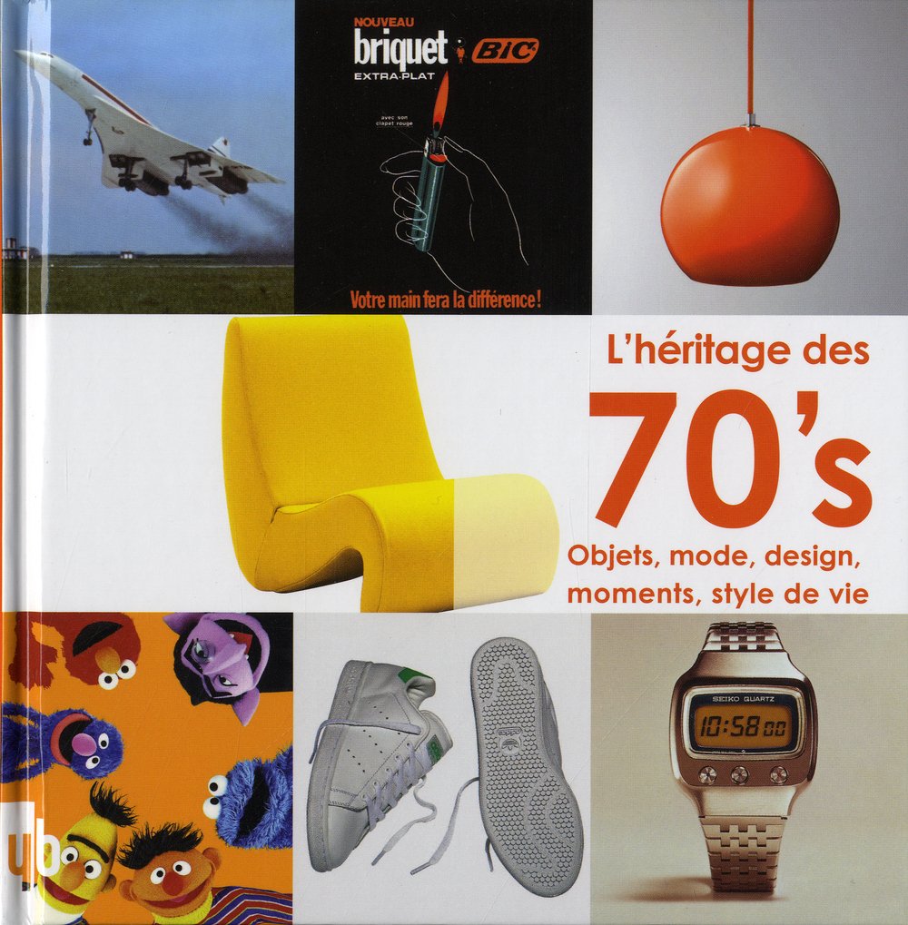 L'héritage des 70's: Objets, mode, design, moments, style de vie book