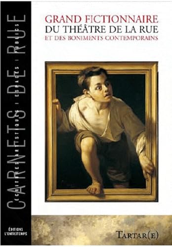 Grand fictionnaire du théâtre de la rue et des boniments contemporains book