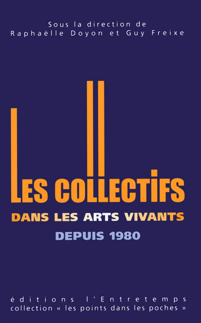 Les collectifs dans les arts vivants depuis 1980 book