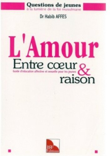 L'Amour, entre coeur et raison. Guide d'éducation affective et sexuelle pour les jeunes book