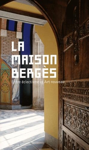 La maison Bergès: Entre éclectisme et Art nouveau Books