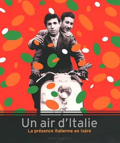 Un air d'Italie: La présence italienne en Isère Books