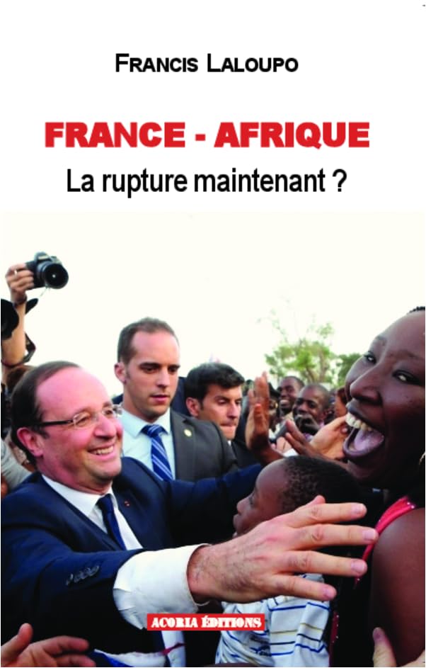 France-Afrique : La rupture maintenant ? Social Sciences
