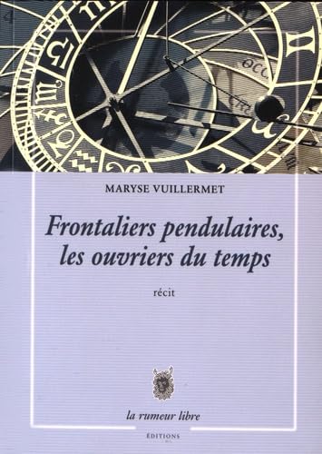 Frontaliers Pendulaires, les Ouvriers du Temps: Récit Contemporary literature