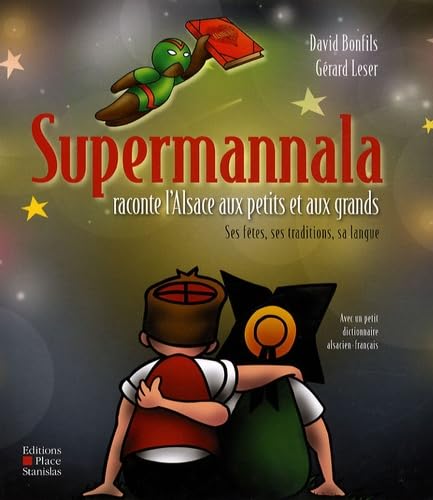 Supermannala raconte l'Alsace aux petits et aux grands: Ses fêtes, ses traditions, sa langue Books
