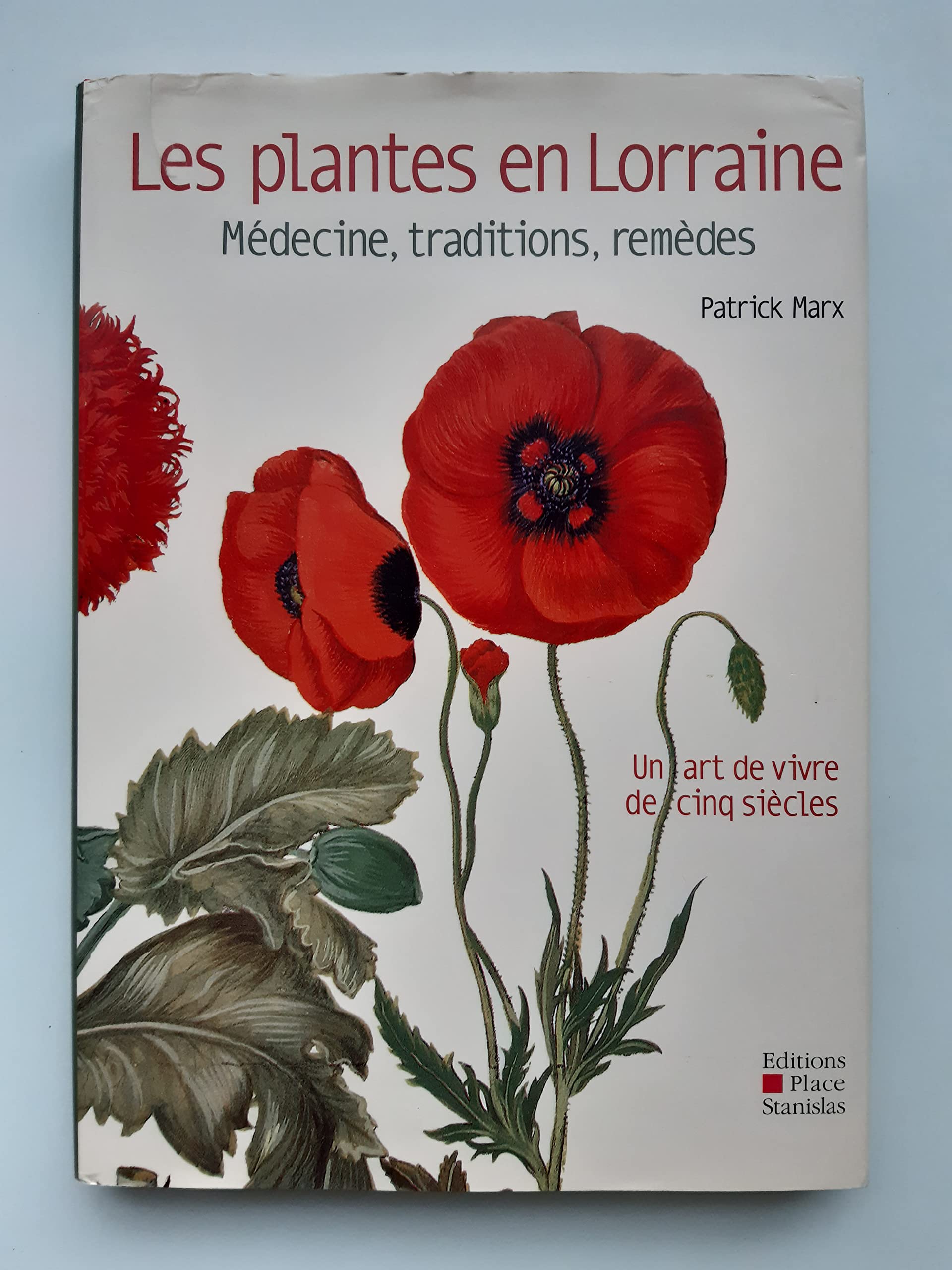 Les plantes en Lorraine: Médecine, traditions, remédes, un art de vivre de cinq siècles Books