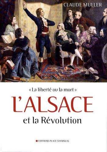 L'Alsace et la Révolution: La liberté ou la mort Books