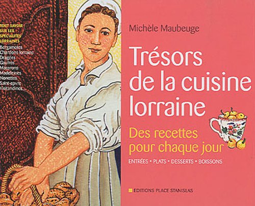 Trésors de la cuisine lorraine: Des recettes pour chaque jour Books