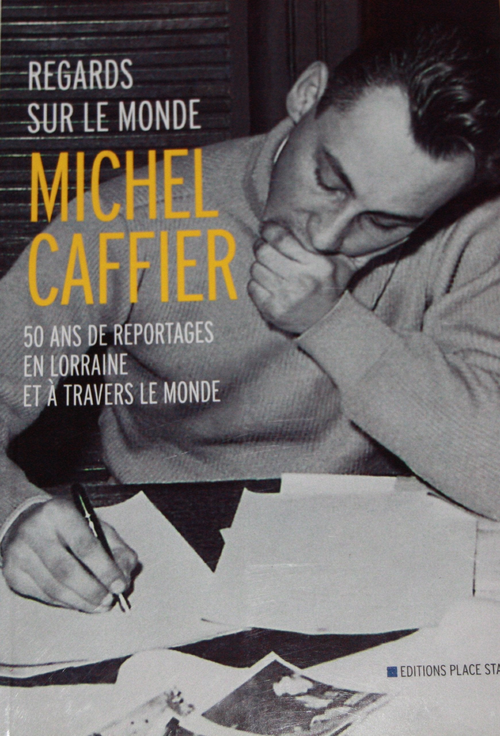 Regards sur le monde: 50 ans de reportages en Lorraine et à travers le monde Books