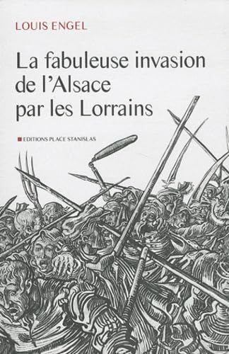 La fabuleuse invasion de l'Alsace par les Lorrains Politics & History