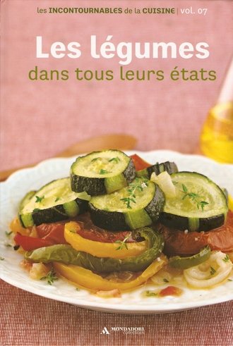 Les légumes dans tous leurs états Les incontournables de la cuisine Vol. 7 Books