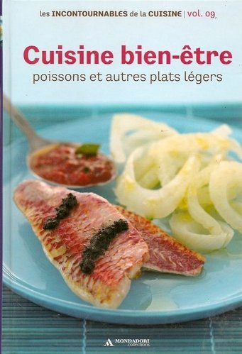 Cuisine bien-être poissons et autres plats légers Les incontournables de la cuisine Vol. 9 book