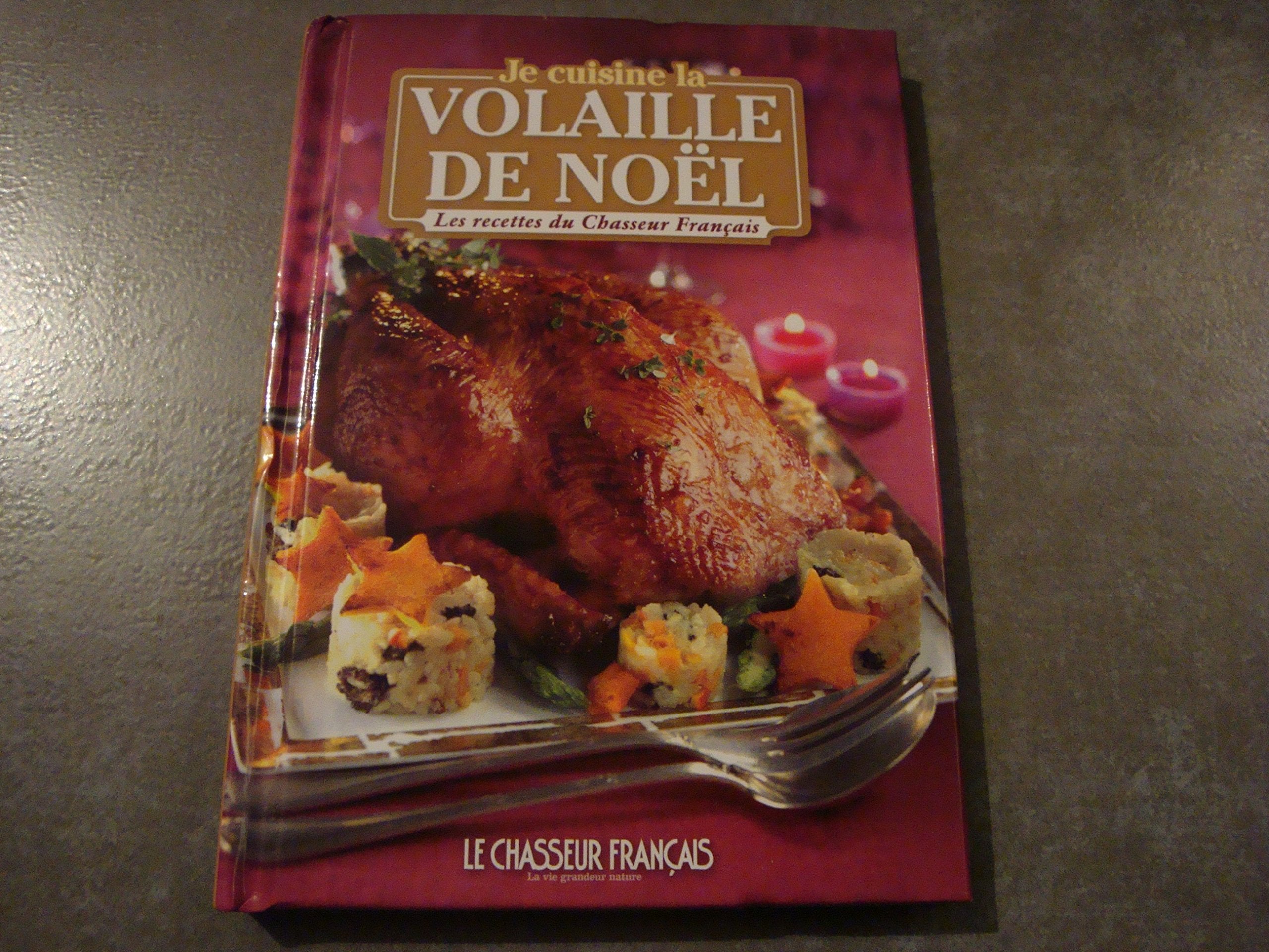 JE CUISINE LA VOLAILLE DE NOEL (Les recettes du chasseur Français) Books