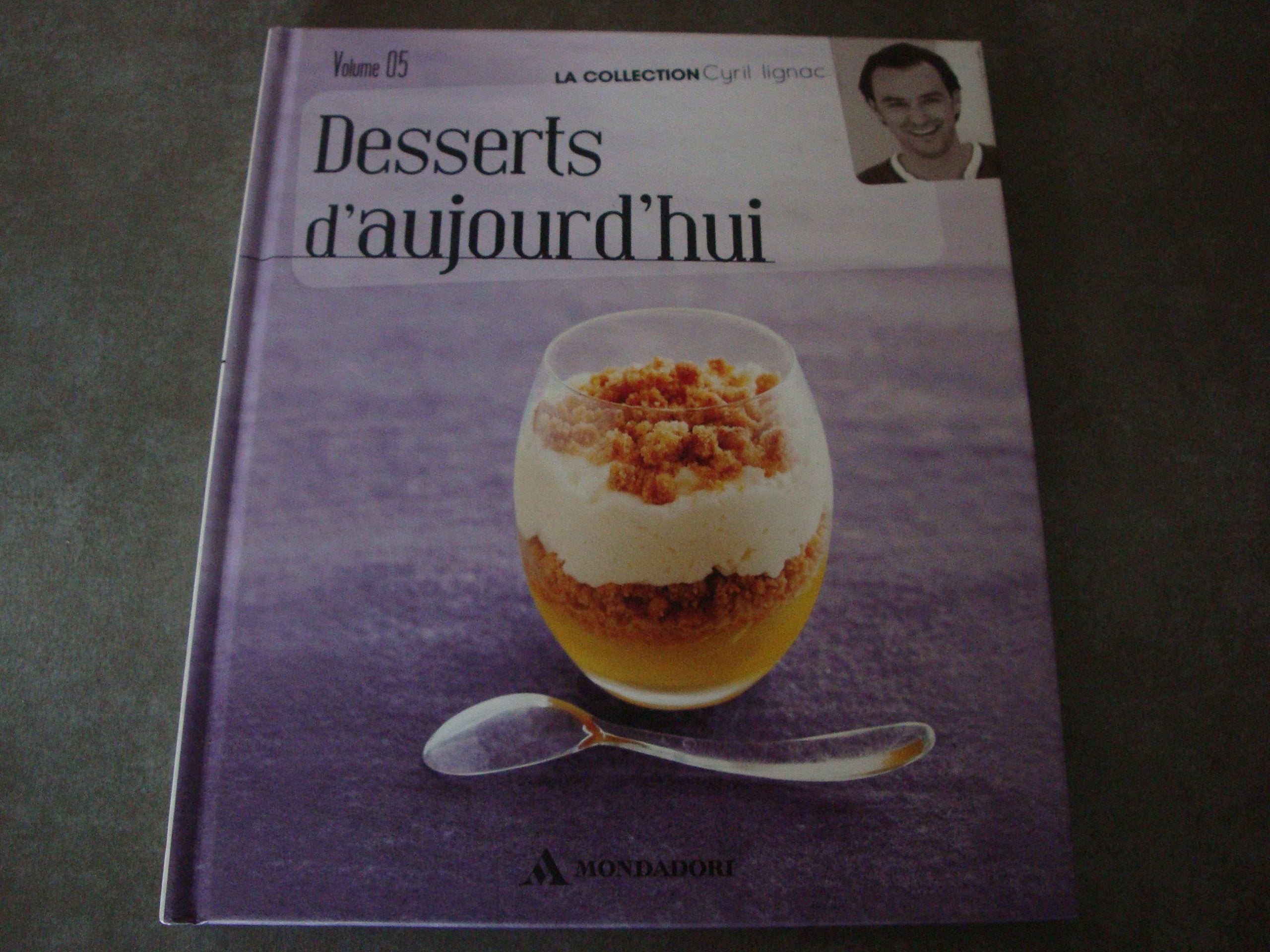 DESSERTS D'AUJOURD'DHUI VOL 05 "La collection Cyril Lignac" Books