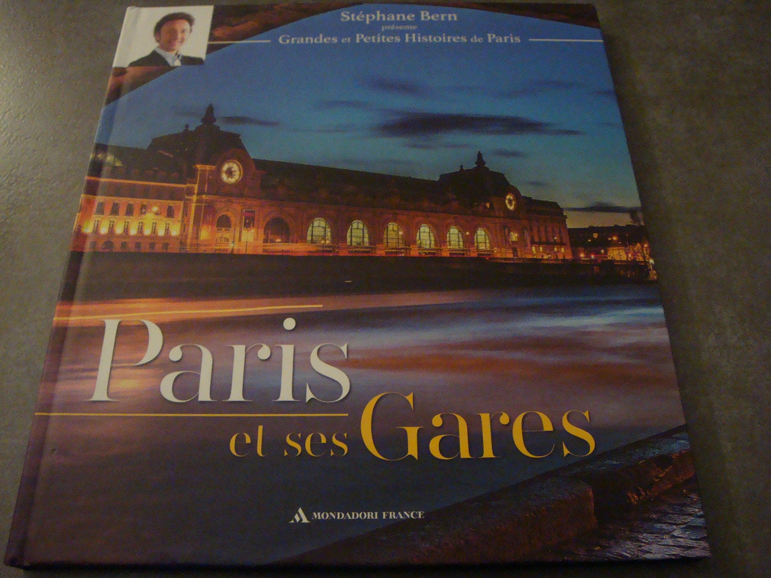 STÉPHANE BERN PRÉSENTE : GRANDES ET PETITES HISTOIRES DE PARIS "PARIS ET SES GARES" Books