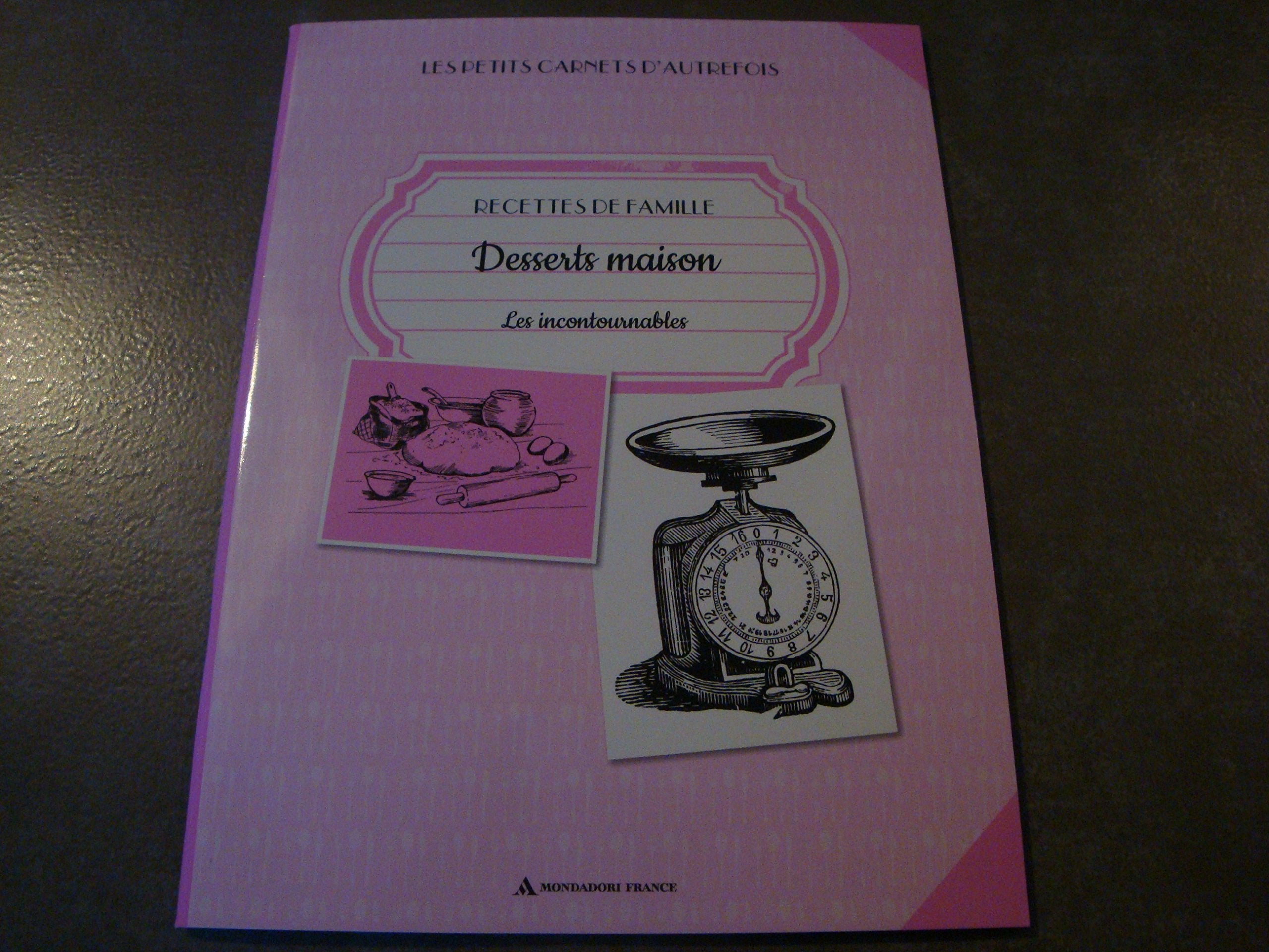 LES PETITS CARNETS D'AUTREFOIS !! RECETTES DE FAMILLE "DESSERTS MAISON" LES INCONTOURNALES Books