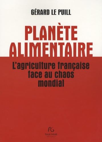 Planète alimentaire: L'agriculture française face au chaos mondial book