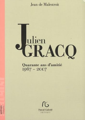 Julien Gracq, 40 ans d'amitié 1967-2007 book