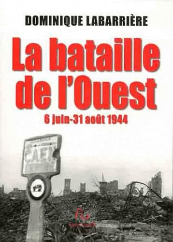 La bataille de l'ouest: 6 Juin-31 août 1944 Books