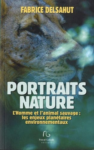 Portraits nature: L'Homme et l'animal sauvage : les enjeux planétaires environnementaux Books