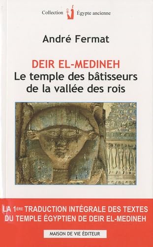 Deir el-Medineh, le temple des bâtisseurs de la vallée des rois: la 1ère traduction intégrale des textes du Temple Egyptien de Deir El-Medineh Religion & Esotericism