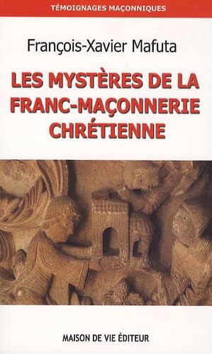 Les mystères de la franc-maçonnerie chrétienne Books