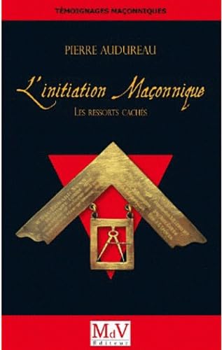 L'initiation maçonnique : Les ressorts cachés Books