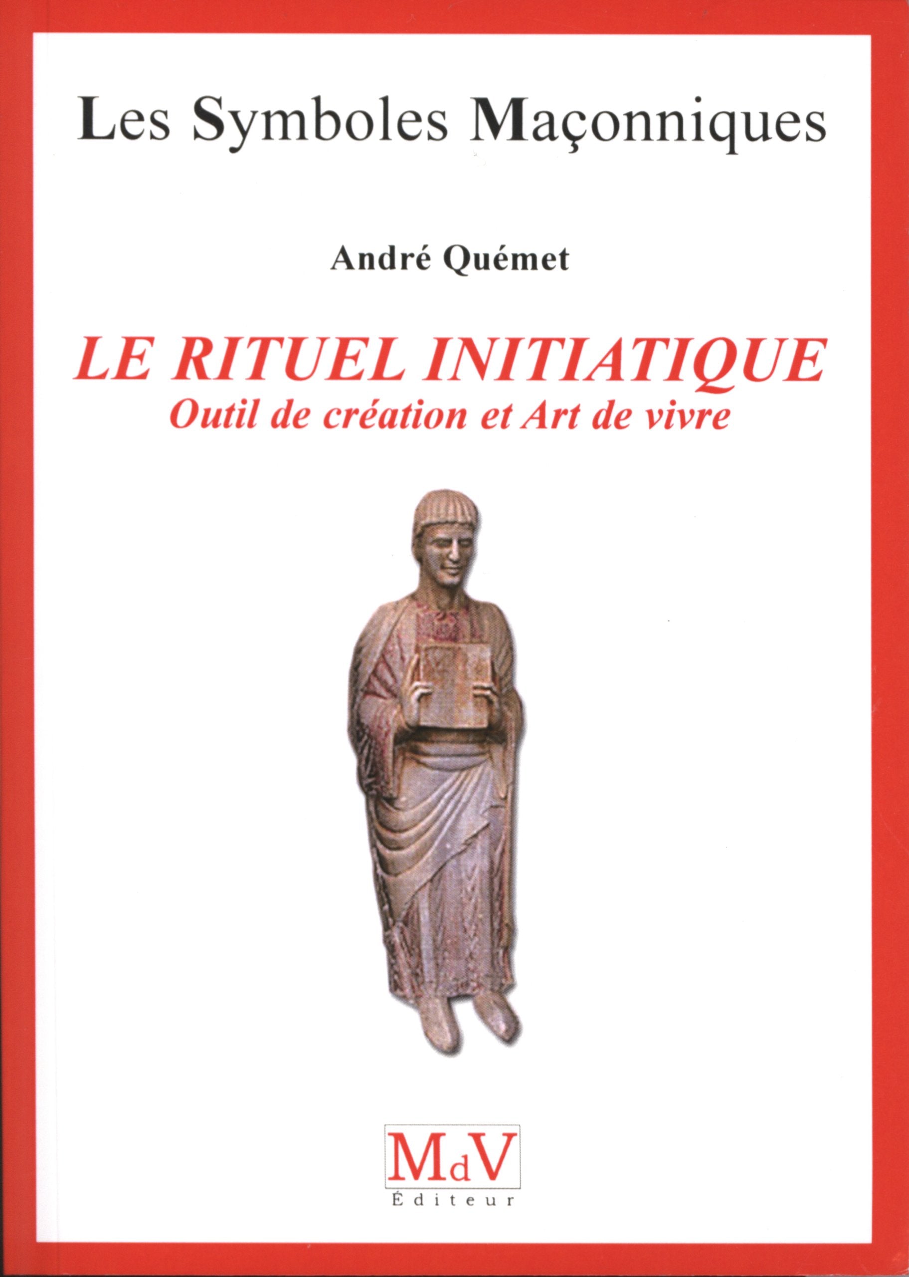 Le rituel initiatique: Outil de creation et Art de vivre book