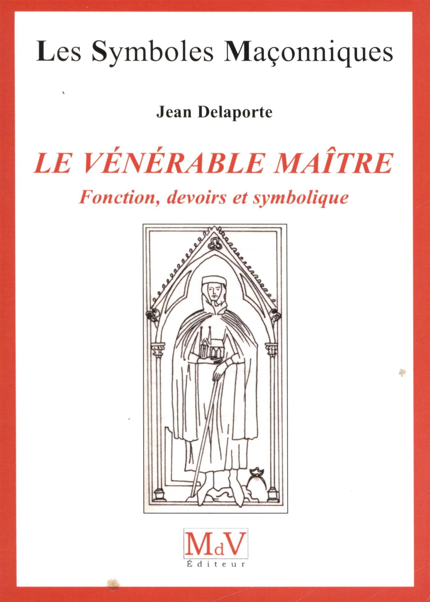 Le vénérable maître: Fonction, devoirs et symbolique Books