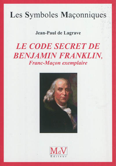 Product Image: Le code secret de Benjamin Franklin, franc-maçon exemplaire