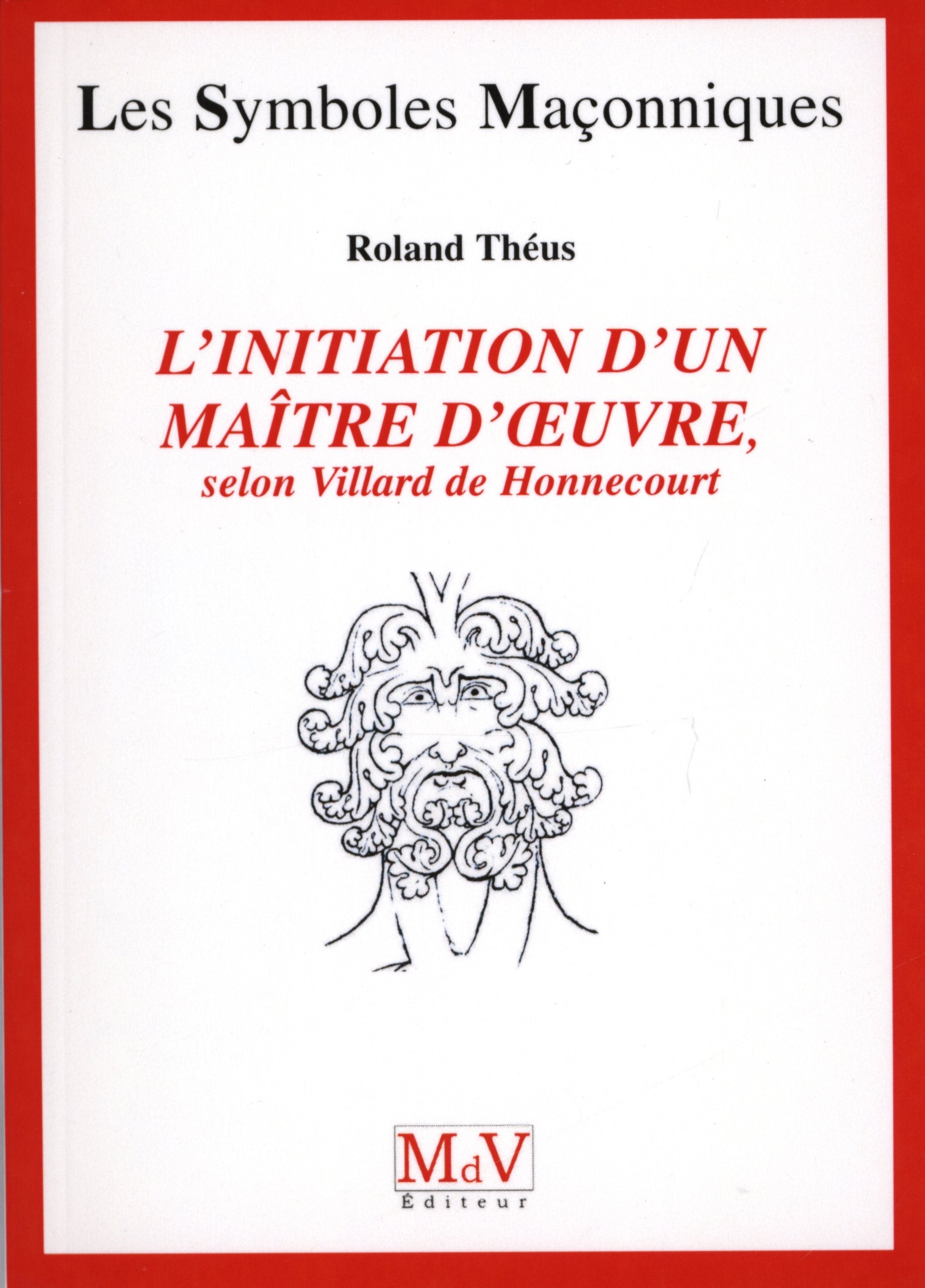 Initiation d'un maître d'oeuvre: selon Villard de Honnecourt book