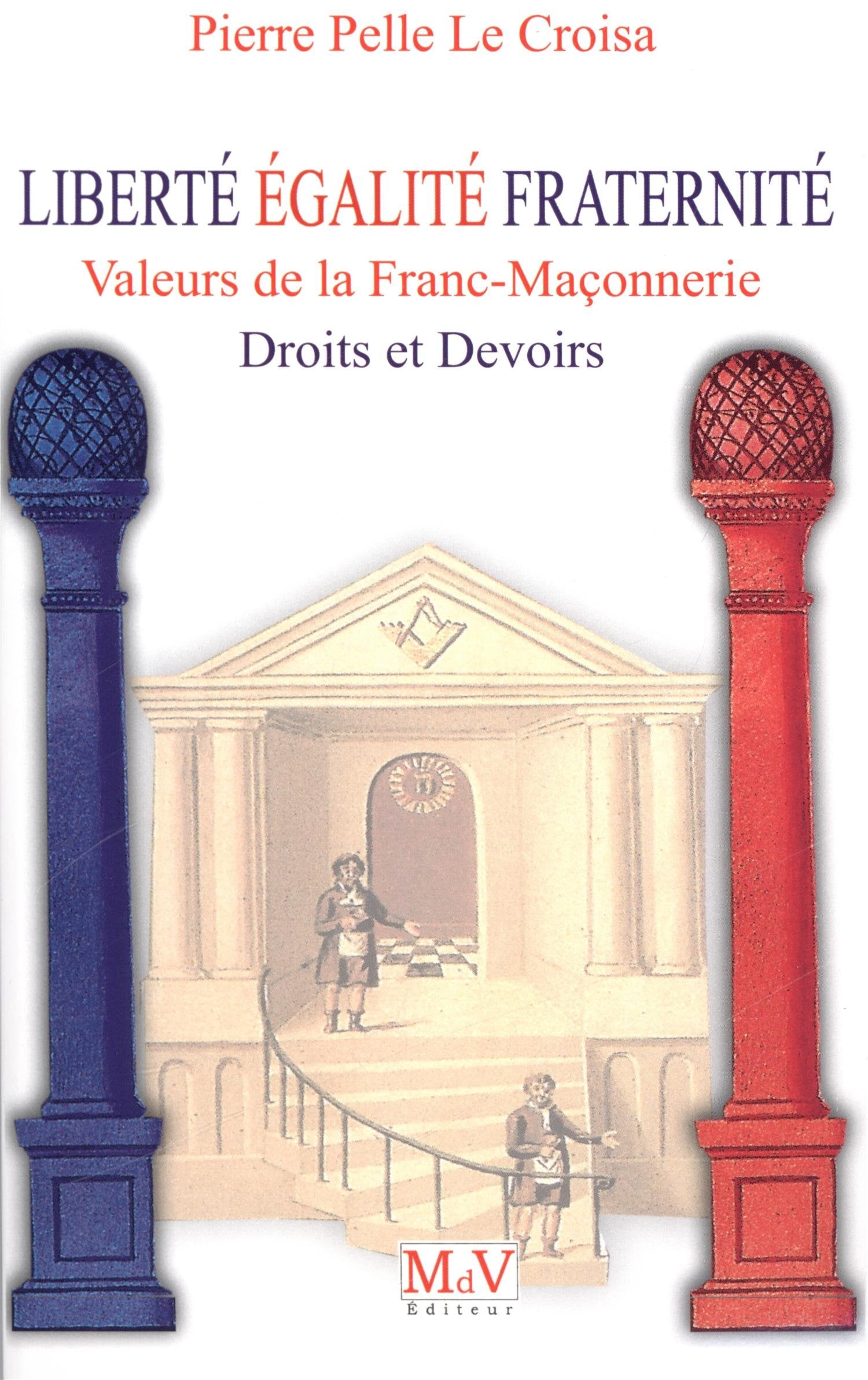 Liberté, égalité, fraternité: Valeurs de le Franc-maçonnerie droits et devoirs book