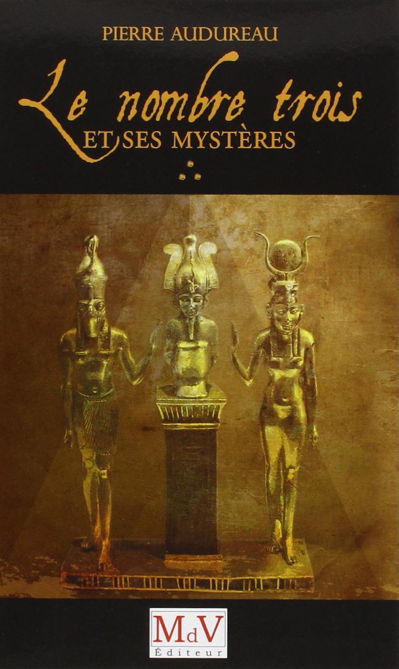 Le nombre trois et ses mystères: De l'antiquité à la Franc-Maconnerie book