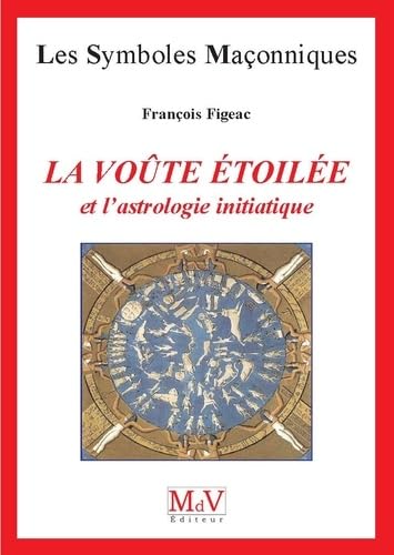La voute étoilée et l'astrologie initiatique: Et l'astrologie initiatique Reference Books