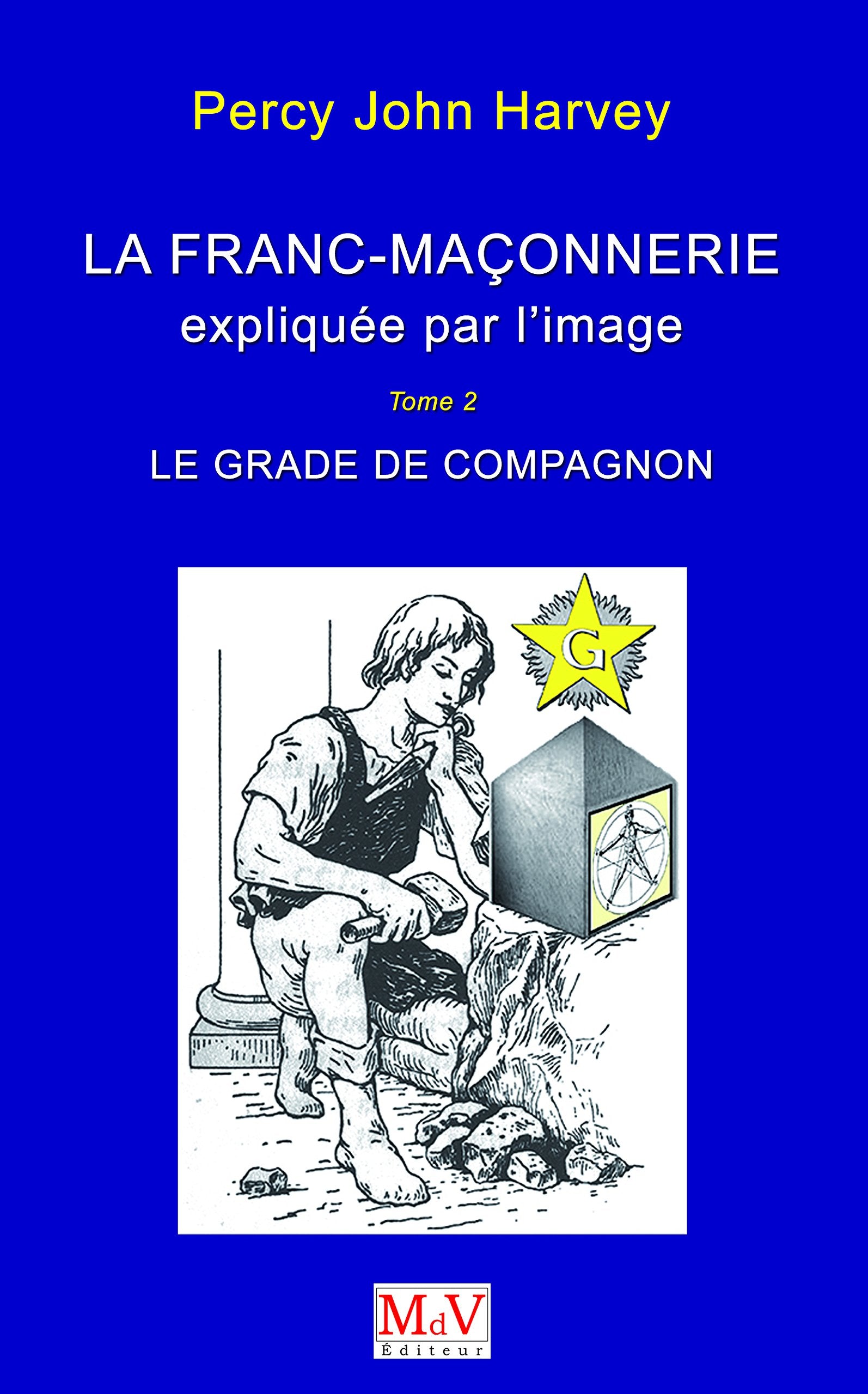 La franc-maçonnerie expliquée par l'image - Le grade de compagnon (tome 2): Le grade de Compagnon Religion & Esotericism