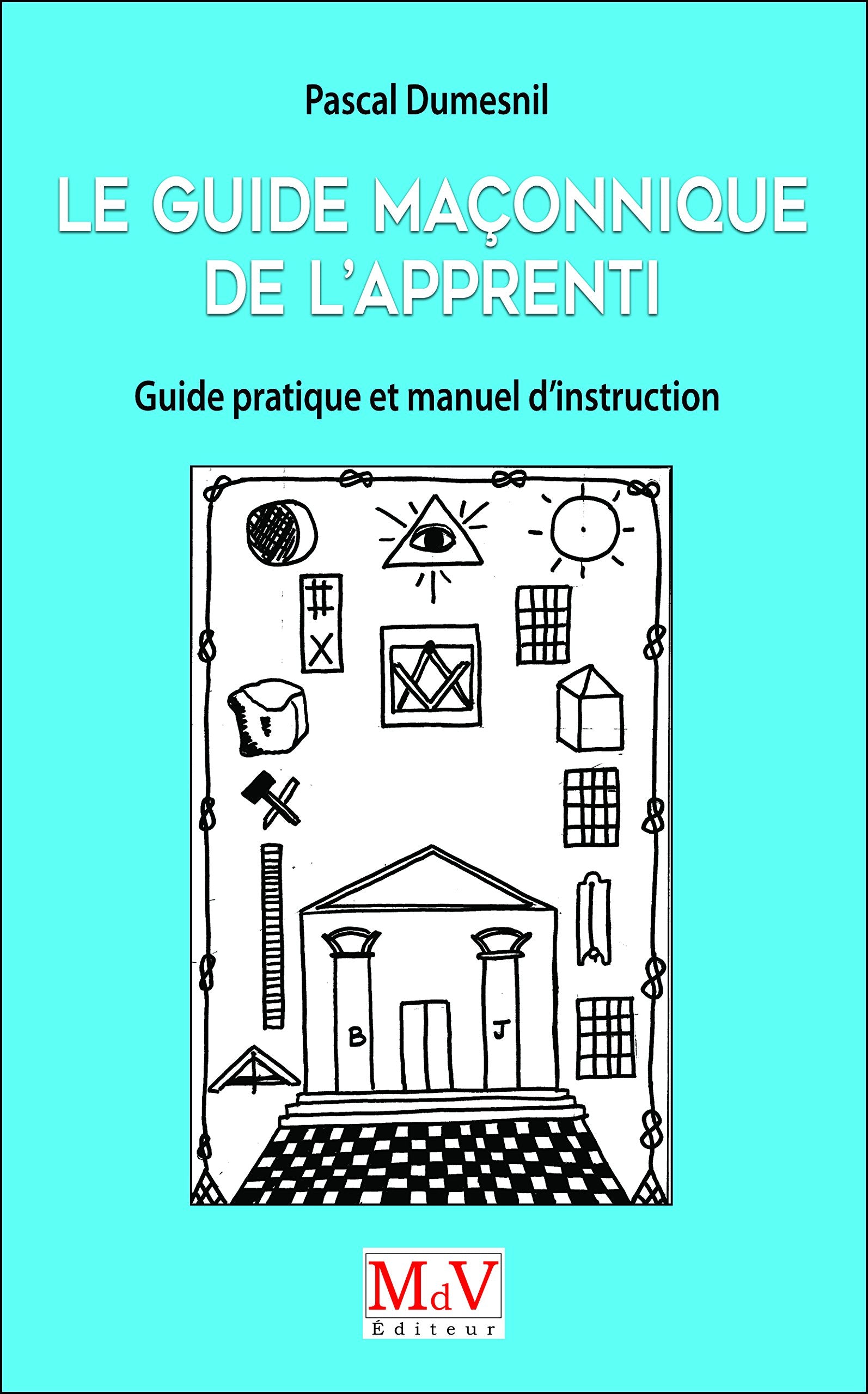 Le guide maçonnique de l Apprenti: Guide pratique et manuel d'instruction book
