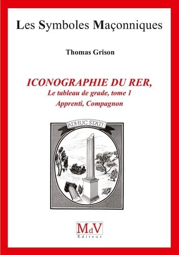 L'iconographie du rite écossais rectifié tome 1: Les tableaux de grade Apprenti Compagnon Social Sciences