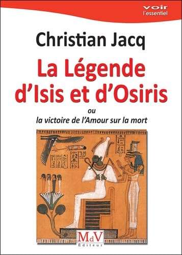La légende d'Isis et d'Osiris: ou la victore de l'amour sur la mort Religion & Esotericism