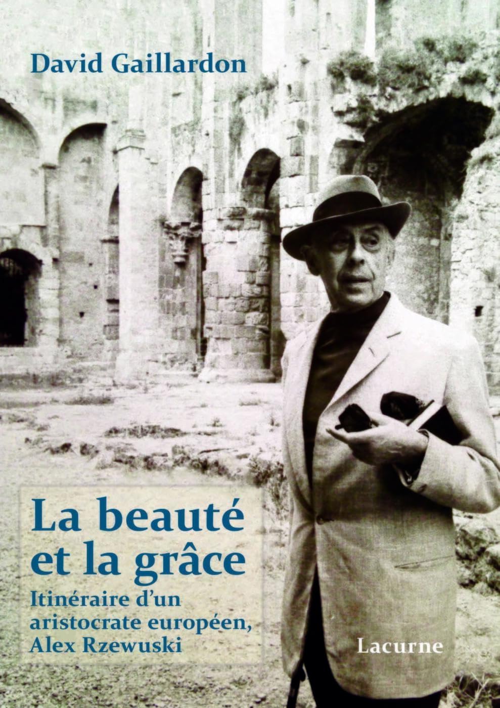 La beauté et la grâce: Itinéraire d'un aristocrate européen, Alex Rzewuski Politics & History