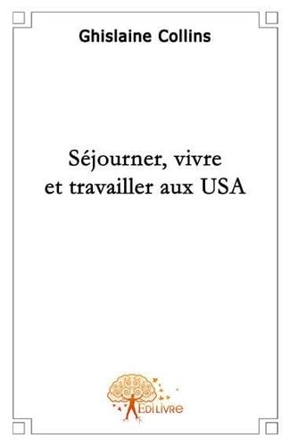 Séjourner, vivre et travailler aux USA book